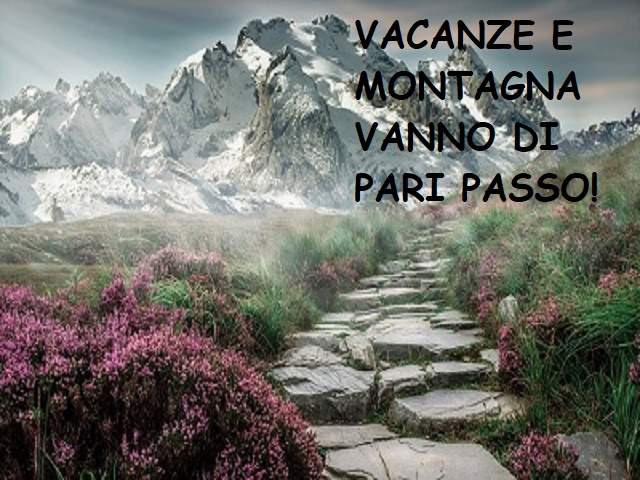 Vacanze e montagna vanno di pari passo!