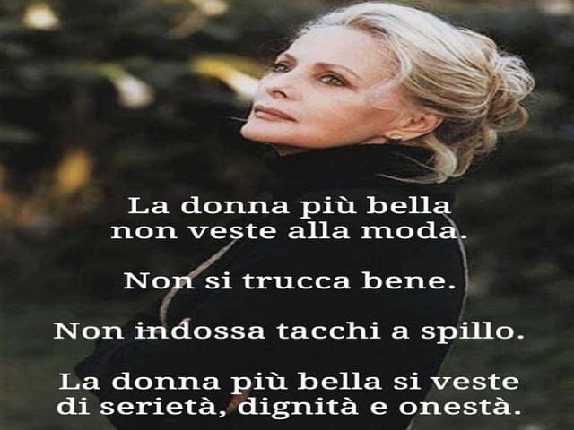 La donna più bella non veste alla moda. Non si trucca bene. Non indossa tacchi a spillo. La donna più bella si veste di serietà, dignità e onestà.