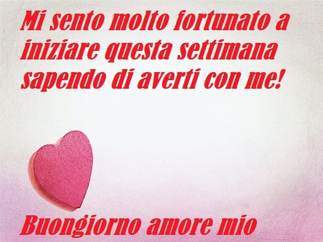 Mi sento molto fortunato a iniziare questa settimana sapendo di averti con me! Buongiorno amore mio...