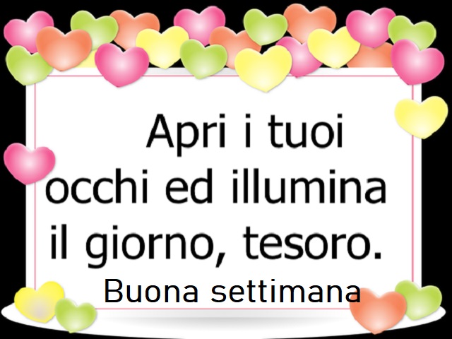 Apri i tuoi occhi e illumina il giorno, tesoro. Buona settimana!