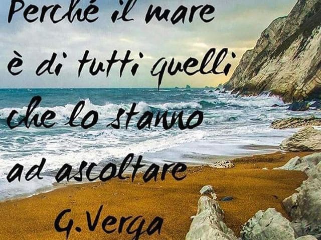 Perchè il mare è di tutti quelli che lo stanno ad ascoltare.(G. Verga)
