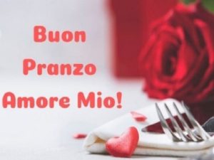 Buon pranzo amore mio!