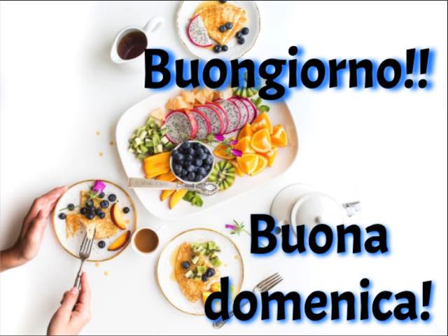 Buongiorno!! Buona domenica!