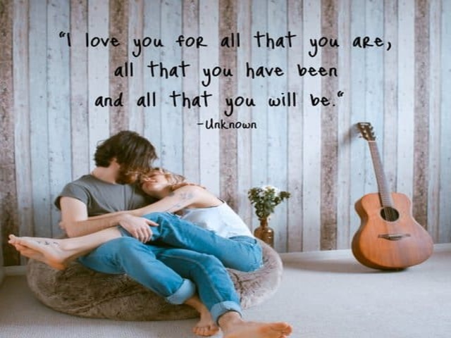 I love you for i that you are, all that you have been and all that you will be.(Ti amo per quello che sei, così come sei stato e per tutto ciò che sarai)