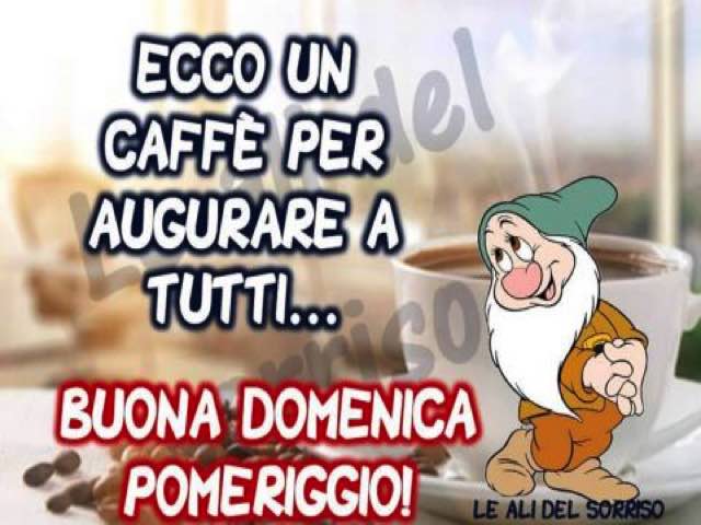 Ecco un caffè per augurare a tutti... buona domenica pomeriggio!