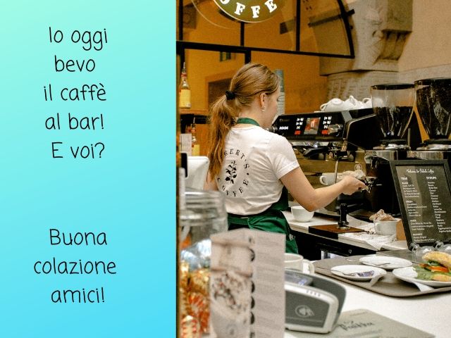 Io oggi bevo il caffè al bar! E voi? Buona colazione amici!