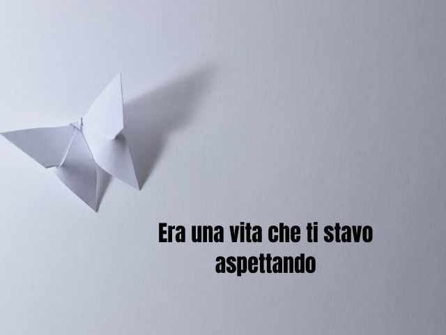 Era una vita che ti stavo aspettando