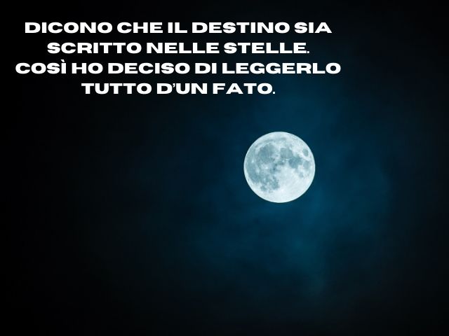 Dicono che il destino sia scritto nelle stelle. Così ho deciso di leggerlo tutto d’un fato.