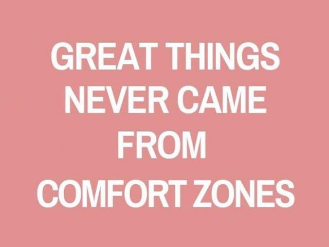 Great things never came from comfort zones (Le grandi cose non arrivano dalla zona di comfort)