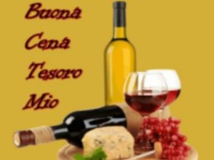 Buona cena tesoro mio!