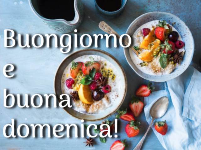 Buongiorno e buona domenica!