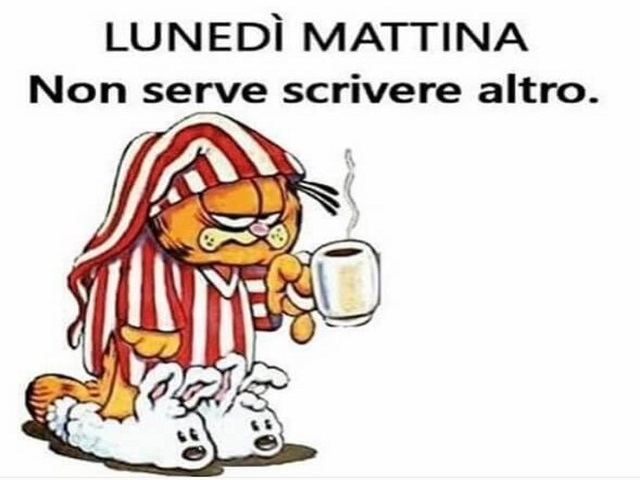 Lunedì mattina. Non serve scrivere altro.