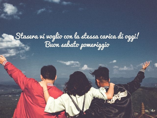 Stasera vi voglio con la stessa carica di oggi! Buon sabato pomeriggio
