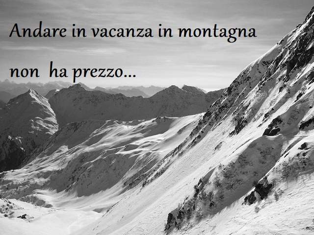 Andare in vacanza in montagna non ha prezzo....