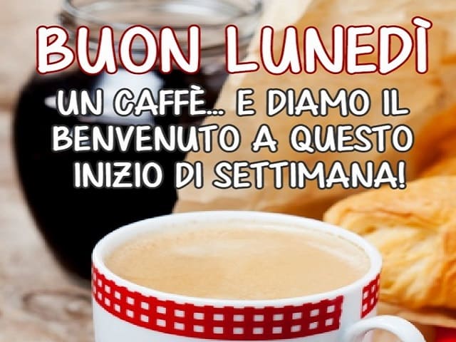 Buon lunedì. Un caffè... e diamo il benvenuto a questo inizio di settimana!