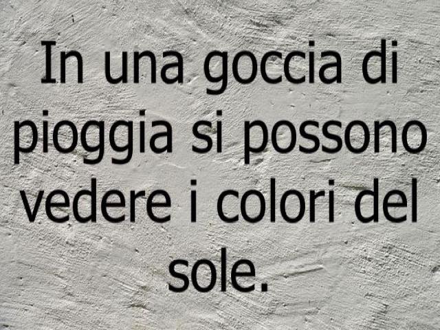 In una goccia di pioggia si possono vedere i colori del sole.