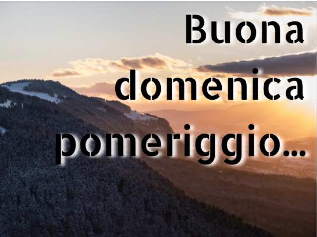 Buona domenica pomeriggio...