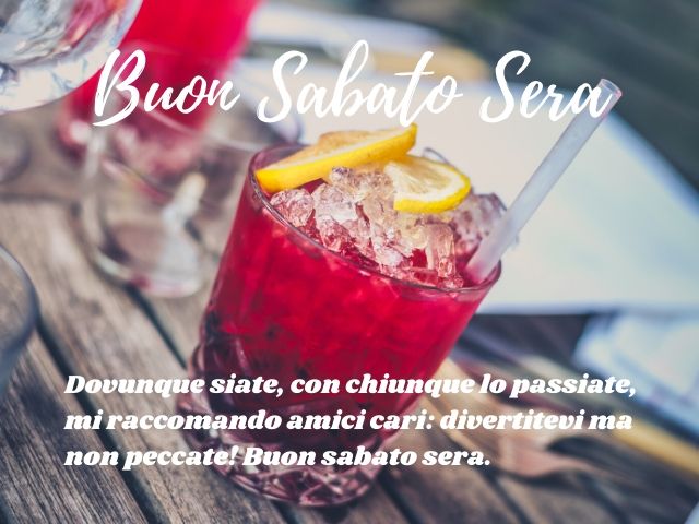 Buon sabato sera. Dovunque siate, con chiunque lo passiate, mi raccomando amici cari: divertitevi ma non peccate! Buon sabato sera.