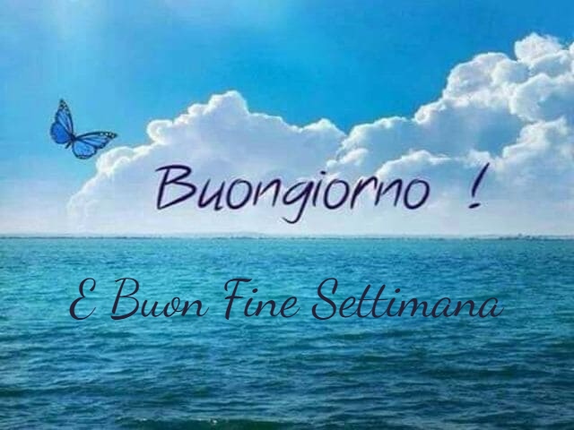 Buongiorno! E buon fine settimana!