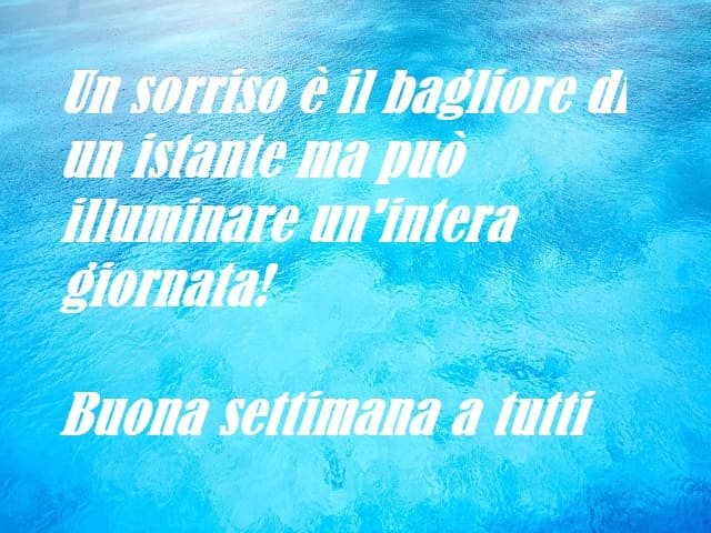 Un sorriso è il bagliore di un istante ma può illuminare un'intera giornata! Buona settimana a tutti.