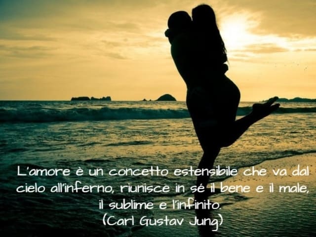 L’amore è un concetto estensibile che va dal cielo all’inferno, riunisce in sé il bene e il male, il sublime e l’infinito. (Carl Gustav Jung)