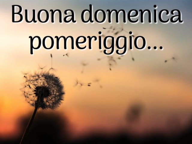 Buona domenica pomeriggio...