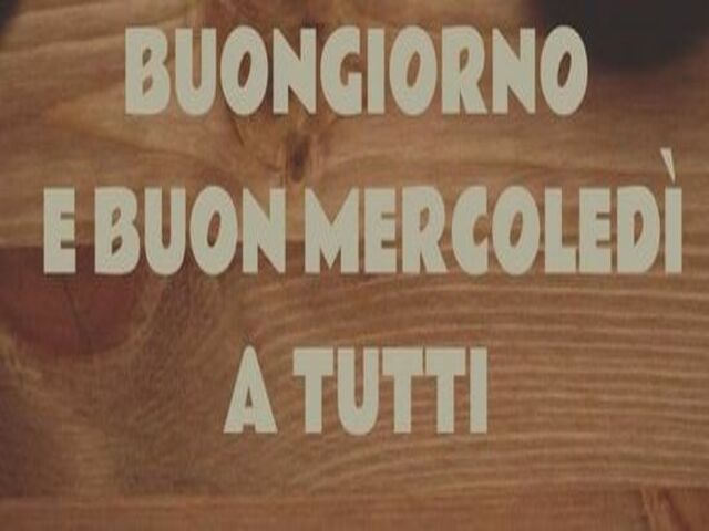 Buongiorno e buon mercoledì a tutti!
