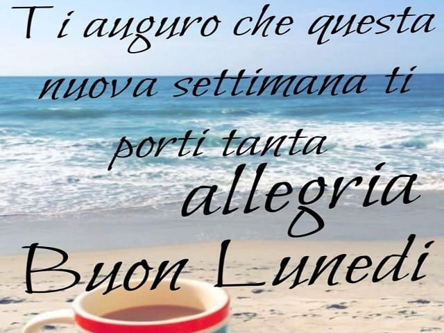 Ti auguro che questa nuova settimana ti porti tanta allegria Buon lunedì.