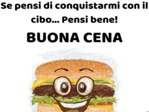 Se pensi di conquistarmi con il cibo... Pensi bene!Buona cena!