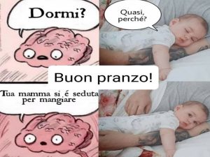 "Dormi?""Quasi, perché?""La mamma si è seduta per mangiare".Buon pranzo!