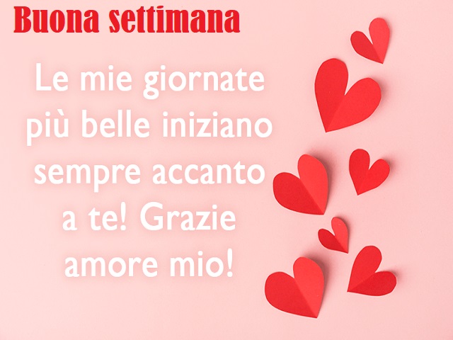 Buona settimana. Le mie giornate più belle iniziano sempre accanto a te! Grazie amore mio!