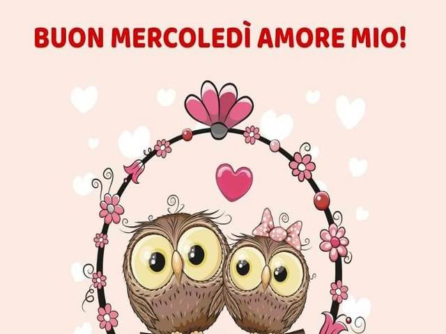 Buon mercoledì amore mio!