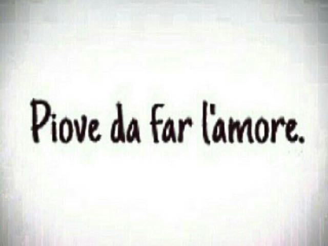 Piove da far l'amore.