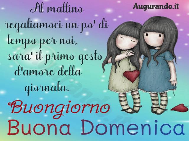Al mattino regaliamoci un po' di tempo peer noi, sarà il primo gesto d'amore della giornata. Buongiorno! Buona domenica