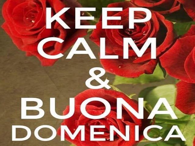 Keep calm & buona domenica