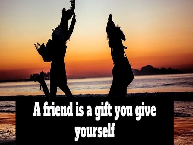A friend is a gift you give yourself. (Un amico è un regalo che ti fai.)