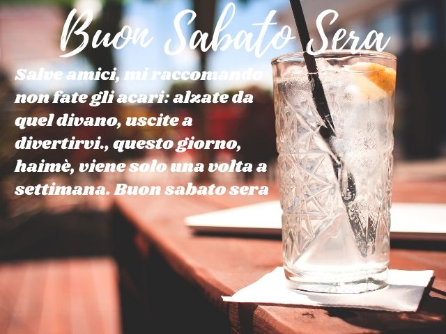 Buon sabato sera. Salve amici, mi raccomando non fate gli acari: alzatevi da quel divano, uscite a divertirvi, questo giorno, haimè, viene solo una volta a settimana. Buon sabato sera.