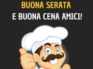 Buona serata e buona cena amici!