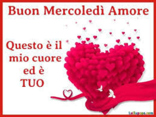 Buon mercoledì amore. Questo è il mio cuore ed è tuo...