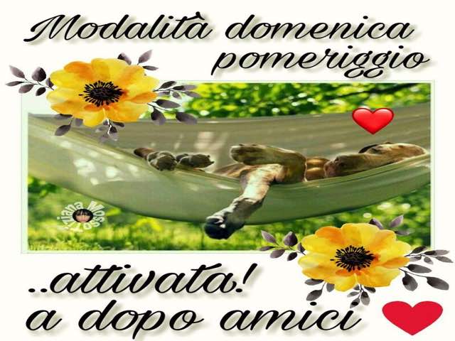 Modalità domenica pomeriggio... attivata! A dopo amici!