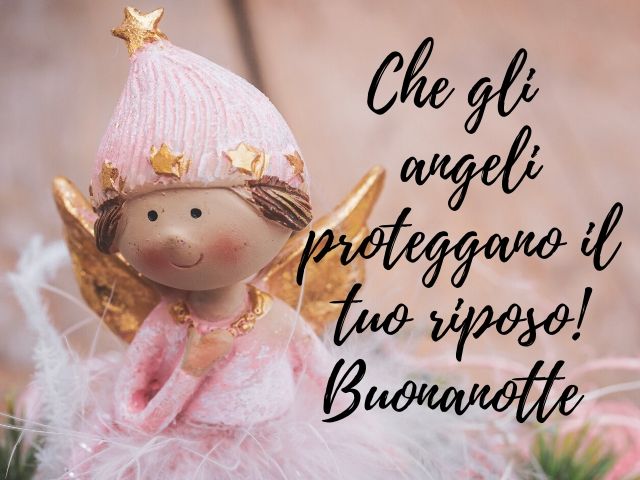 Che gli angeli proteggano il tuo riposo!Buonanotte.