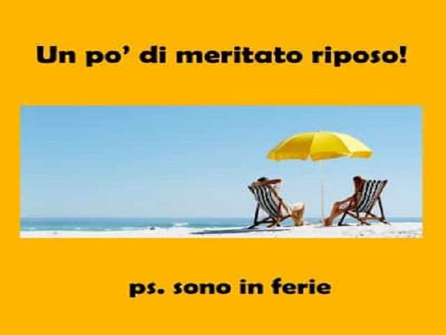Un po' di meritato riposo! Ps: sono in ferie.