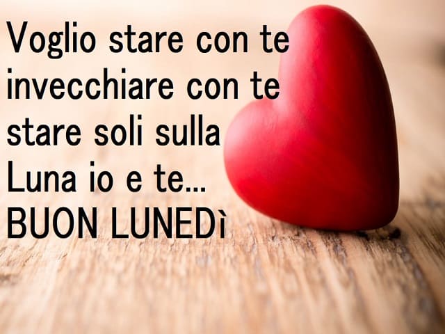 Voglio stare con te invecchiare con te stare soli sulla Luna io e te... Buon lunedì.