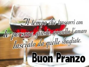 Il tempo che trascorri con le persone giuste cancella l'amaro lasciato da quelle sbagliate.Buon pranzo.