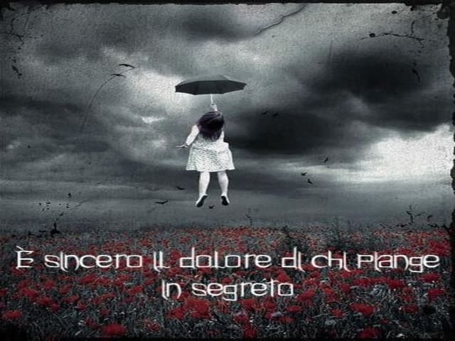 È sincero il dolore di chi piange in segreto.