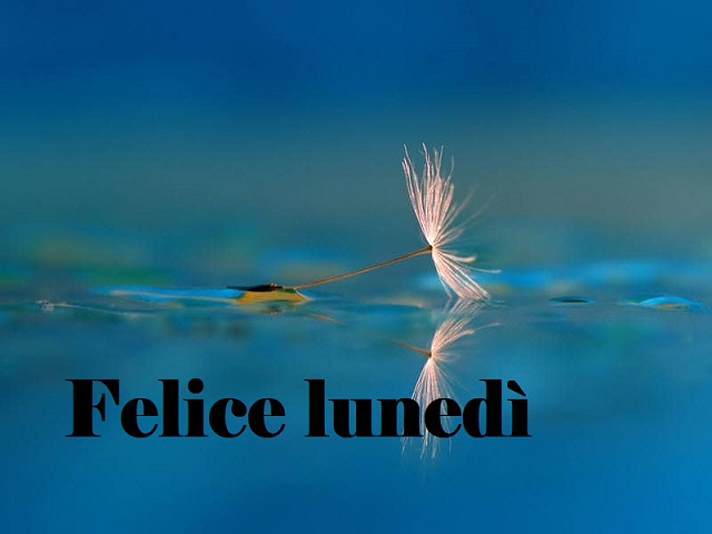 Felice lunedì.