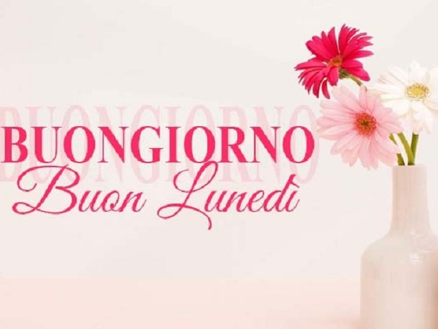 Buongiorno. Buon lunedì.