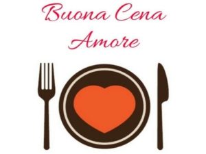 Buona cena Amore.
