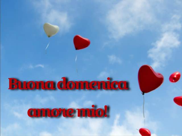 Buona domenica amore mio!
