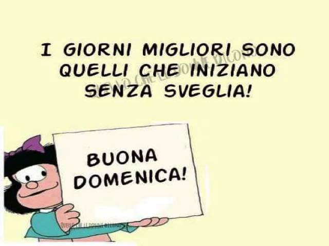 I giorni migliori sono quelli che iniziano senza sveglia! Buona domenica!